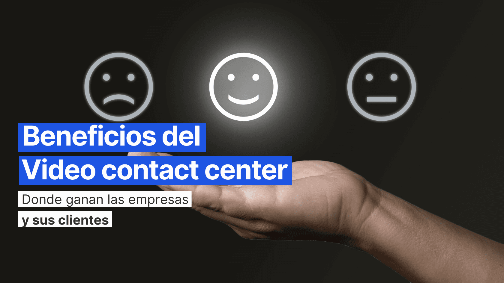 Beneficios del Video Contact Center